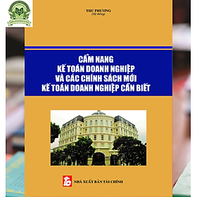 Cẩm nang kế toán doanh nghiệp và các chính sách mới kế toán doanh nghiệp cần biết