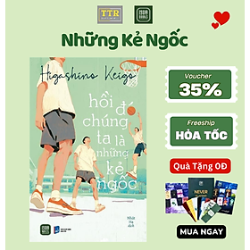 Hồi Đó Chúng Ta Là Những Kẻ Ngốc - Keigo - 1980 Books