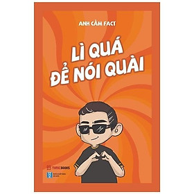 Lì Quá Để Nói Quài