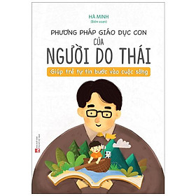 Phương pháp giáo dục con của người do thái - giúp trẻ tự tin bước vào cuộc sống