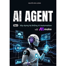 Sách AI Agent - Tập 1: Xây Dựng Hệ Thống AI Automation Với Make