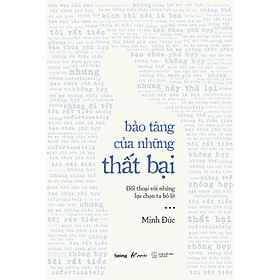 Sách Bảo Tàng Của Những Thất Bại - Đối Thoại Với Những Lựa Chọn Ta Bỏ Lỡ