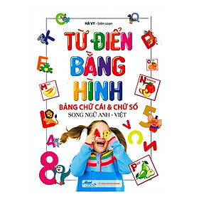 Từ Điển Bằng Hình - Bảng Chữ Cái Và Chữ Số (Song Ngữ Anh - Việt)