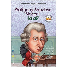 Chân dung những người thay đổi thế giới - Wolfgang Amadeus Mozart là ai? - Bản Quyền