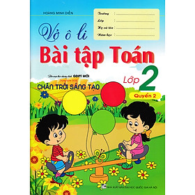 VỞ Ô LI BÀI TẬP TOÁN LỚP 2 - QUYỂN 2 (DÙNG KÈM SGK CHÂN TRỜI SÁNG TẠO)_HA