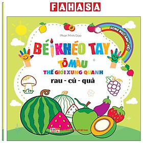 Sách - Bé Khéo Tay Tô Màu Thế Giới Xung Quanh - Song Ngữ Anh-Việt - Rau-Củ-Quả