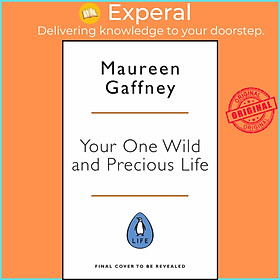 Hình ảnh Sách - Your One Wild and Precious Life : An Inspiring Guide to Becoming Your  by Maureen Gaffney (UK edition, paperback)