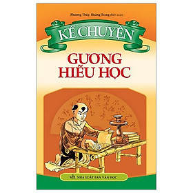 Kể Chuyện Gương Hiếu Học (Tái Bản 2023)