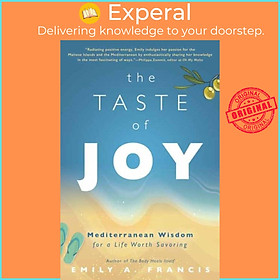 Sách - The Taste of Joy - Mediterranean Wisdom for a Life Worth Savoring by Emily A. Francis (UK edition, paperback)