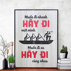 Mua Tranh động lực CARINA T700- Muốn đi nhanh hãy đi một mình Muốn đi xa hãy đi cùng nhau