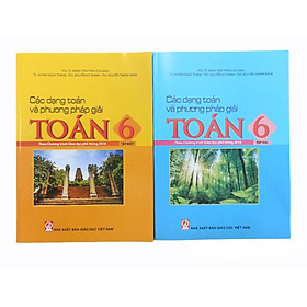 [Download Sách] Combo Các Dạng Và Phương Pháp Giải Toán Lớp 6 (CTM) 