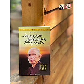 (Tái bản lần thứ 7) KHÔNG SINH KHÔNG DIỆT ĐỪNG SỢ HÃI – Thích Nhất Hạnh – Chân Huyền dịch -Saigon Books -NXB Thế Giới