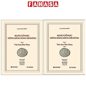 Khảo Cổ Học Đồng Bằng Sông Mê Kông - Tập III - Văn Hóa Phù Nam - Bìa Cứng - Kèm Phụ Bản 120 Trang