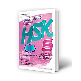 Sách - Chinh phục đề thi HSK 5 (Kèm giải thích ngữ pháp chi tiết) (MG)