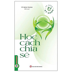 Sách - Tủ Sách Kỹ Năng - Học Cách Chia Sẻ