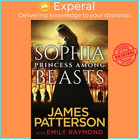 Sách - Sophia, Princess Among Beasts by James Patterson (UK edition, paperback)
