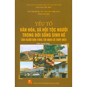 Hình ảnh sách Yếu Tố Văn Hóa, Xã Hội Tộc Người Trong Đời Sống Sinh Kế Của Người Dân Vùng Tái Định Cư Thủy Điện (Sách chuyên khảo)