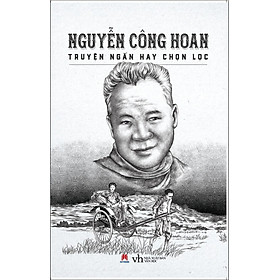 Nguyễn Công Hoan - Truyện Ngắn Hay Chọn Lọc - Nguyễn Hoàng