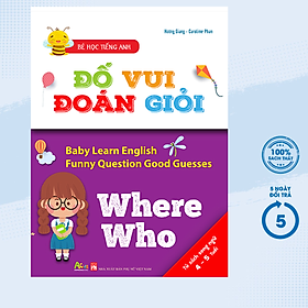 Bé Học Tiếng Anh – Đố Vui Đoán Giỏi: Where, Who (Sách Song Ngữ) (AP)