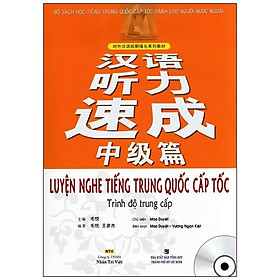 Sách Luyện Nghe Tiếng Trung Quốc Cấp Tốc (Trình Độ Trung Cấp) - Kèm CD