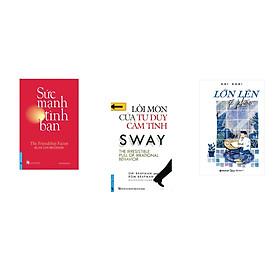 Combo 3 cuốn sách: Sức Mạnh Tình Bạn + Lối Mòn Của Tư Duy Cảm Tính + Lớn lên sẽ khác