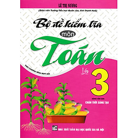 Bộ Đề Kiểm Tra Môn Toán Lớp 3 (Dùng Kèm SGK Chân Trời Sáng Tạo) - HA