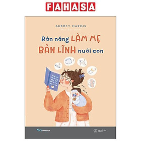 Bản Năng Làm Mẹ - Bản Lĩnh Nuôi Con