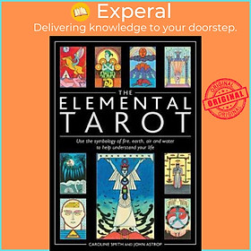 Sách - The Elemental Tarot : Use the symbology of fire, earth, air and water t by Caroline Smith (UK edition, paperback)