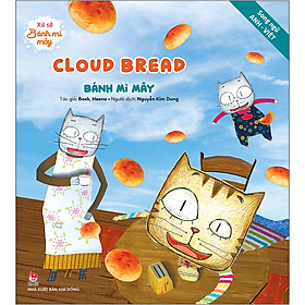 Xứ Sở Bánh Mì Mây: Cloud Bread – Bánh Mì Mây – Song ngữ Anh–Việt (Tái Bản 2020)