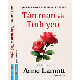 TẢN MẠN VỀ TÌNH YÊU - Anne Lamott – First News – NXB Dân Trí