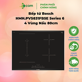 Mua Bếp từ Bosch HMH.PVS831FB5E Series 6 - 4 Vùng Nấu 80cm- Hàng Chính Hãng