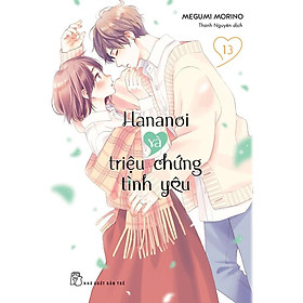 Hananoi Và Triệu Chứng Tình Yêu 13 - Bản Quyền