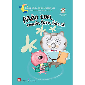 Sách truyện kể cho bé trước giờ đi ngủ - mèo con muốn làm bác sĩ