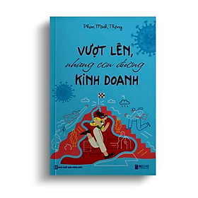 [Download Sách] VƯỢT LÊN NHỮNG CON ĐƯỜNG KINH DOANH (Phan Minh Thông)