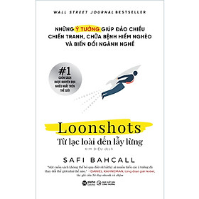 Loonshots Từ Lạc Loài Đến Lẫy Lừng