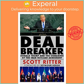 Sách - Dealbreaker - Donald Trump and the Unmaking of the Iran Nuclear Deal by Scott Ritter (UK edition, paperback)