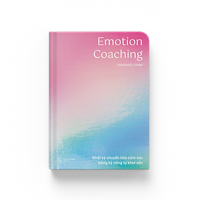 Sách Emotion Coaching - Nhật Ký Chuyển Hóa Cảm Xúc Bằng Kỹ Năng Tự Khai Vấn