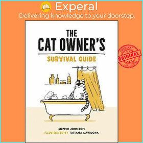 Hình ảnh Sách - The Cat Owner's Survival Guide : Hilarious Advice for by Sophie John.son,Tatiana Davidova (UK edition, hardcover)