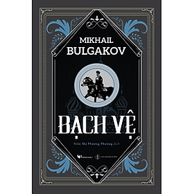 Bạch Vệ - Mikhail Bulgakov - Tiểu thuyết lịch sử