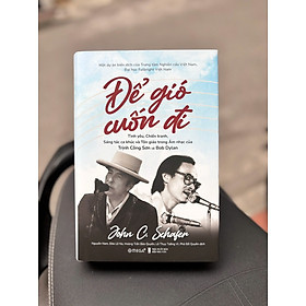 (Bìa cứng) ĐỂ GIÓ CUỐN ĐI – John C.Schafer – Nhiều người dịch – Omega - 