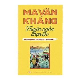 Hình ảnh Ma Văn Kháng - Truyện Ngắn Chọn Lọc (Giải Thưởng Hồ Chí Minh Đợt 4 Năm 2012)