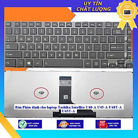 Bàn Phím dùng cho laptop Toshiba Satellite U40-A U45-A U40T-A U45T-A - Hàng Nhập Khẩu New Seal