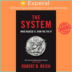 Sách - The System: Who Rigged It, How We Fix It by Robert B. Reich (UK edition, paperback)
