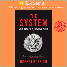 Sách - The System: Who Rigged It, How We Fix It by Robert B. Reich (UK edition, paperback)