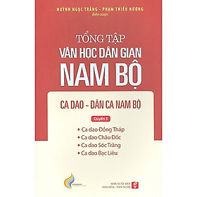 Tổng tập văn học dân gian Nam Bộ ca dao dân ca , Nam Bộ - Quyển 3 - tập 2