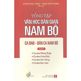 Ảnh bìa Tổng tập văn học dân gian Nam Bộ ca dao dân ca , Nam Bộ - Quyển 3 - tập 2