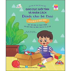 Hình ảnh Giáo dục giới tính và nhân cách dành cho bé trai - Mọi điều bé trai cần phải biết - Tớ là cậu bé có trách nhiệm (Dạy trẻ sống có trách nhiệm với bản thân, gia đình, bạn bè và xã hội)