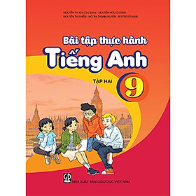 Bài tập thực hành Tiếng Anh 9 Tập 2