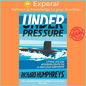 Sách - Under Pressure - Living Life and Avoiding  on a Nuclear Submari by Richard Humphreys (UK edition, paperback)