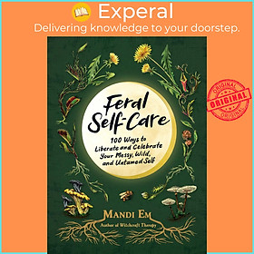 Sách - Feral Self-Care - 100 Ways to Liberate and Celebrate Your M by Mandi Em (UK edition, Hardcover Paper over boards)